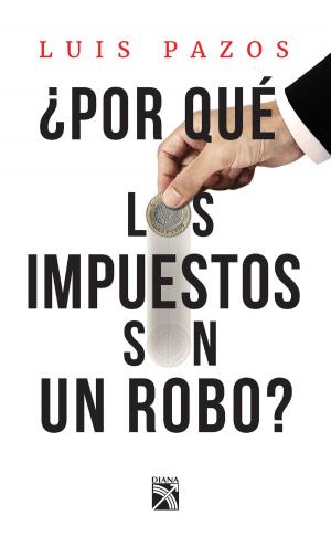 Cover of the book ¿Por qué los impuestos son un robo? by Blue Jeans