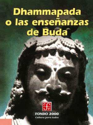Cover of the book Dhammapada o las enseñanzas de Buda by Mario Souza y Machorro