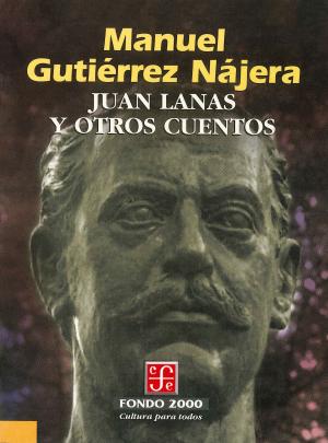 Cover of the book Juan Lanas y otros cuentos by Miguel de Cervantes Saavedra, Wilhelm Dilthey