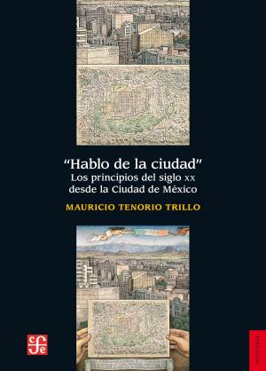Cover of the book Hablo de la ciudad by Manuel Gutiérrez Nájera, Claudia Canales, José María Martínez, Gustavo Jiménez Aguirre
