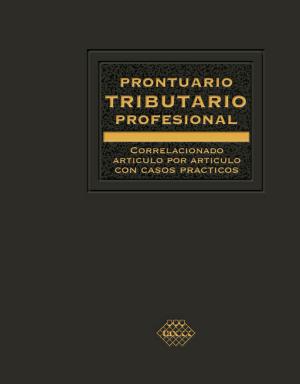 Cover of the book Prontuario Tributario correlacionado artículo por artículo con casos prácticos. Profesional 2018 by José Pérez Chávez