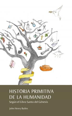 Cover of the book Historia primitiva de la humanidad según el libro Santo del Génesis by Casper Rigsby