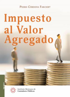 Cover of the book Impuesto al Valor Agregado by Comisión Representativa Ante Organismos de Seguridad Social; Instituto Mexicano de Contadores Públicos