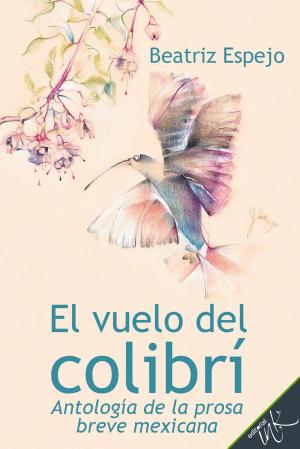 Cover of the book El vuelo del colibrí by Martha Figueroa de Dueñas