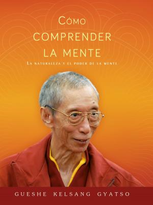 Cover of the book Cómo comprender la mente by Gueshe Kelsang Gyatso, Editorial Tharpa, Nueva tradición kadampa- Unión internacional de budismo kadampa