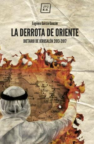 Cover of the book La derrota de oriente by June Fernández