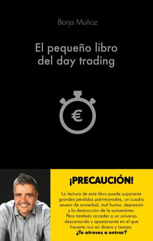 Cover of the book El pequeño libro del day trading by Chus Cano, Decasa