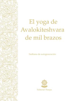 Cover of the book El yoga de Avalokiteshvara de mil brazos by Gueshe Kelsang Gyatso, Editorial Tharpa, Nueva tradición kadampa- Unión internacional de budismo kadampa