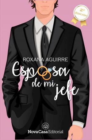 Cover of the book Esposa de mi jefe by Roxana Aguirre