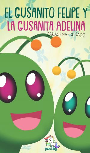 Cover of the book El gusanito Felipe y la gusanita Adelina by Marliss Melton