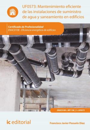 Cover of the book Mantenimiento eficiente de las instalaciones de suministro de agua y saneamiento en edificios. ENAC0108 by Prudencio Ostos Hidalgo