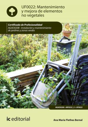 Cover of the book Mantenimiento y mejora de elementos no vegetales. AGAO0208 by Manuel Guerrero Aguilera, María Nieves Jiménez Romero, Marta Pino Martín