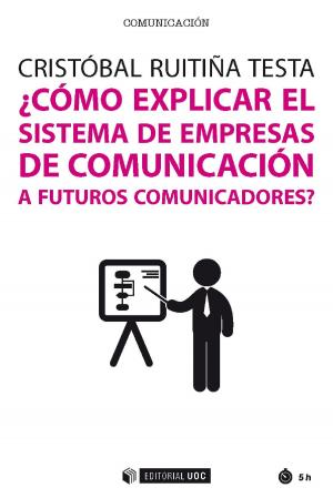 Cover of the book ¿Cómo explicar el sistema de empresas de comunicación a futuros comunicadores? by Guillermo López García, Lidia  Valera Ordaz