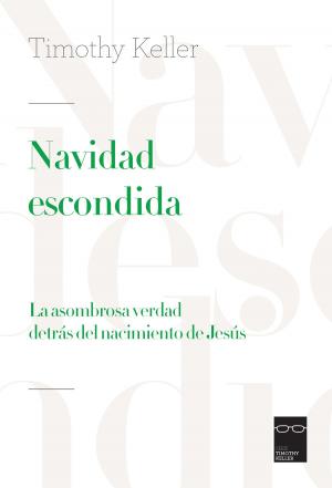 Cover of the book Navidad escondida by Keller, Timothy; Leary Alsdorf, Katherine