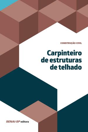 Cover of the book Carpinteiro de estruturas de telhado by SENAI-SP