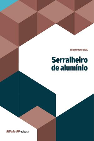 Cover of the book Serralheiro de alumínio by Ilo da Silva Moreira