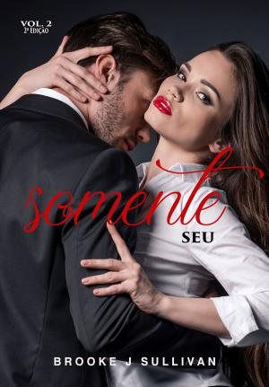 Cover of the book Somente seu by Cynthia P. ONeill