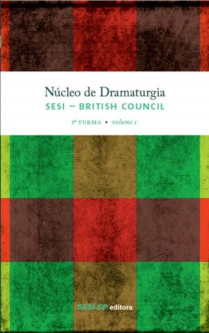 Cover of the book Núcleo de dramaturgia SESI-British Council by Anderson Nascimento, Ronan Cliquet
