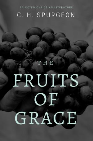 Cover of the book The Fruits of Grace by J.R. Miller