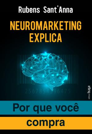 Cover of the book Neuromarketing Explica by Ana Paula Rojas