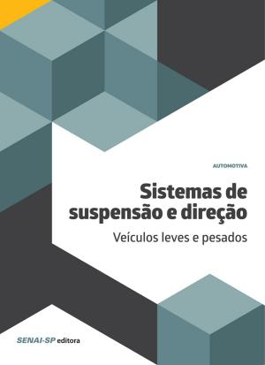 Cover of the book Sistemas de suspensão e direção - veículos leves e pesados by 