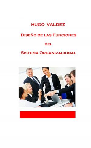 Cover of the book Diseño de las funciones del sistema organizacional by Luis Enrique Oré Ibarra