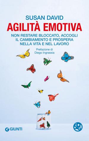 Cover of the book Agilità emotiva by Anna Oliverio Ferraris, Paolo Sarti