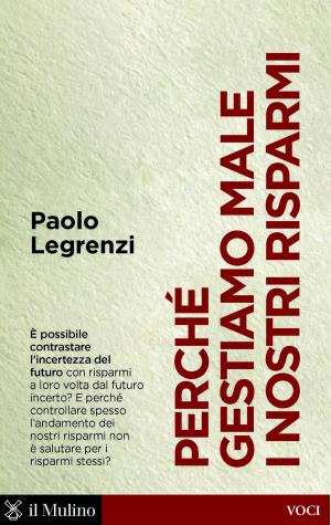 Cover of the book Perché gestiamo male i nostri risparmi by 
