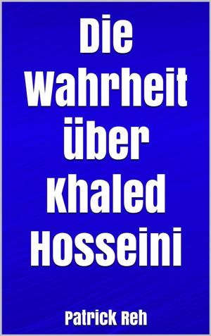 Cover of the book Die Wahrheit über Khaled Hosseini by Julian Sindermann
