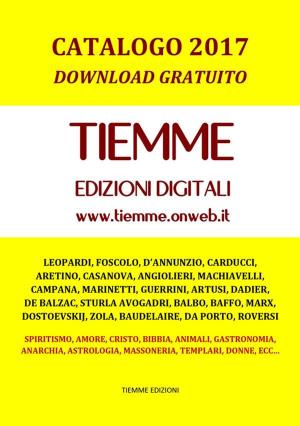 Cover of the book Tiemme Edizioni Digitali. Catalogo 2017 by Johann Wolfgang von Goethe