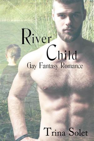 Cover of the book River Child (Gay Fantasy Romance) by Hugh Centerville