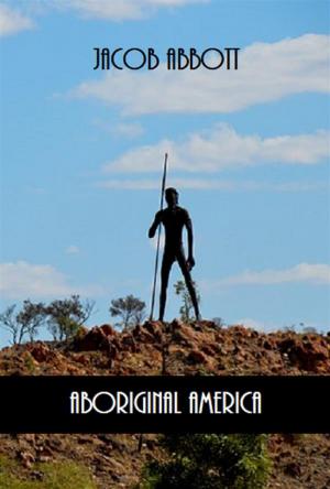 Cover of the book Aboriginal America (Illustrated) by H. Irving Hancock