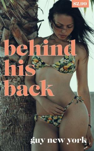 Cover of the book Behind His Back by Guy New York