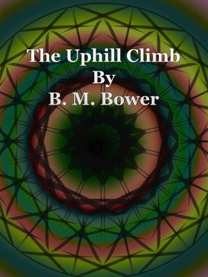Cover of the book The Uphill Climb by E. F. Benson