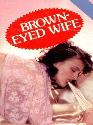 Book cover of Brown-Eyed Wife (Vintage Erotic Novel)