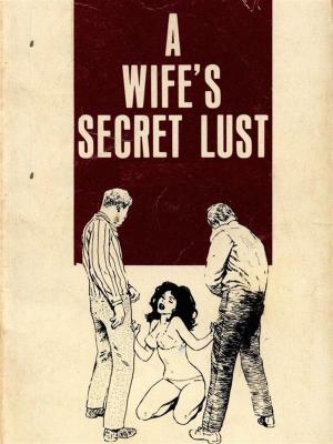 Book cover of A Wife's Secret Lust (Vintage Erotic Novel)