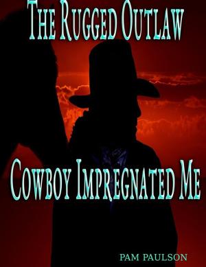 Cover of the book The Rugged Outlaw Cowboy Impregnated Me by Con Queso