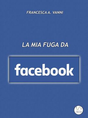 Cover of La mia fuga da Facebook
