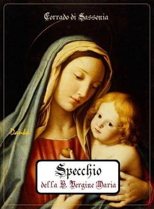 Cover of the book Specchio della Beata Vergine Maria by san Giovanni della Croce