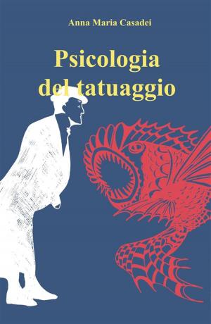 Cover of the book Psicologia del Tatuaggio by Moana Scarpati