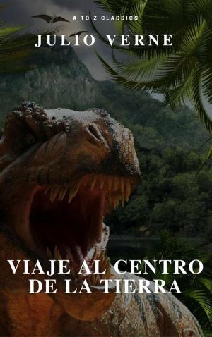 Cover of the book Viaje al centro de la Tierra (TOC activo) (Clásicos de la A a la Z) by AtoZ Classics, Jules Verne
