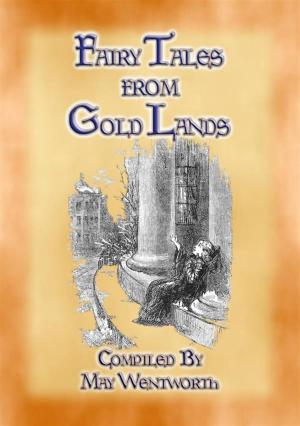 Cover of the book FAIRY TALES FROM GOLD LANDS - 9 Illustrated Children's Stories by Anon E. Mouse, Edited by Rutherford H. Platt