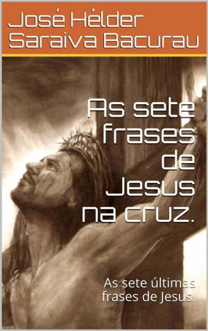 Cover of As sete frases de Jesus na cruz .