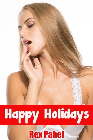 Cover of the book Happy Holidays by Rex Pahel