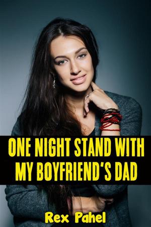 Cover of the book One Night Stand with My Boyfriend’s Dad by Angus Clarke