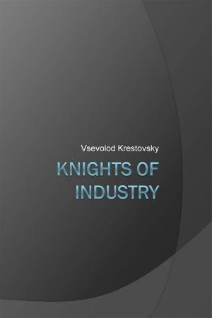 Cover of the book Knights of Industry by Katherine Mansfield