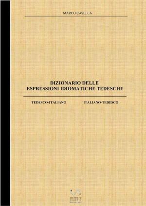 Cover of the book Dizionario delle espressioni idiomatiche tedesche by Marco Casella