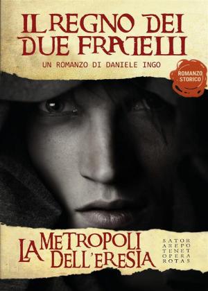Cover of the book La metropoli dell'eresia. Il regno dei due fratelli by Sigmund Freud