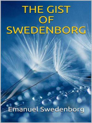 Cover of the book The Gist of Swedenborg by Filippo Tuccimei