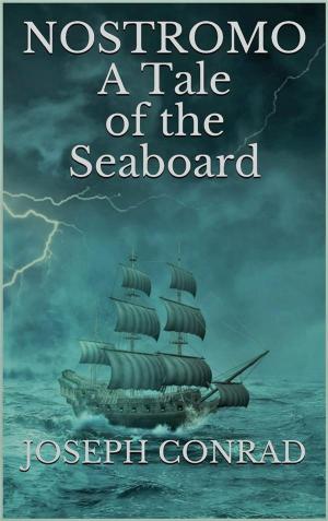 Cover of the book Nostromo: A Tale of the Seaboard by Veronica C. Aguilar